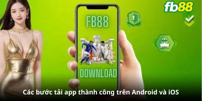 Các bước tải app thành công trên Andriod và IOS