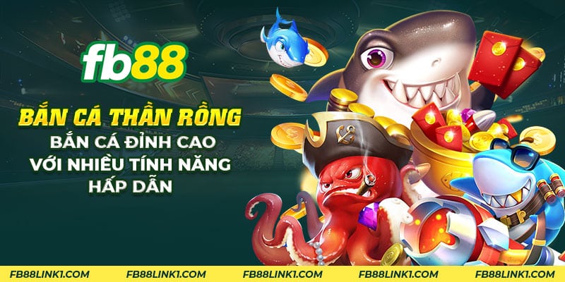 Bắn cá thần rồng FB88