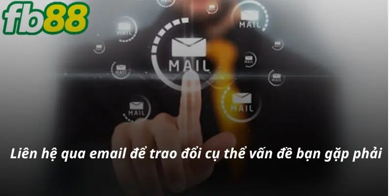 Liên hệ qua Email trao đổi vấn đề gặp phải