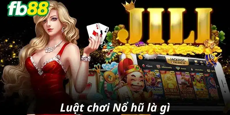 Luật chơi nổ hũ là gì?