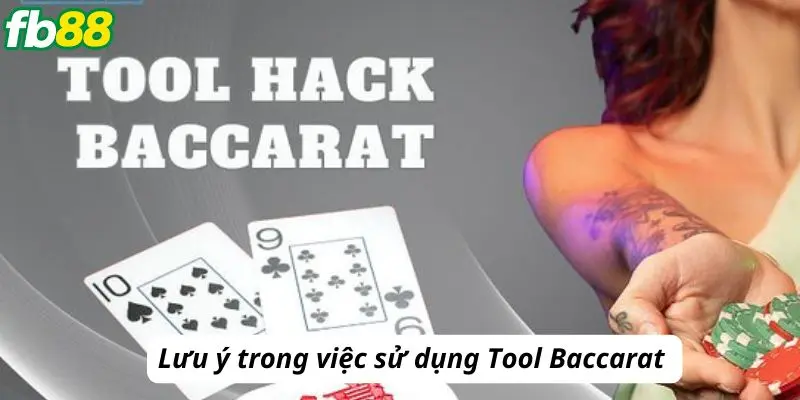 Lưu ý trong việc sử dụng tool baccarat