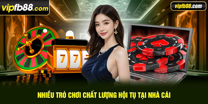 Nhiều trò chơi chất lượng hội tụ tại nhà cái